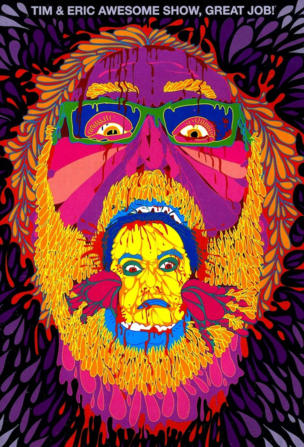 Tim and Eric Awesome Show, Great Job!